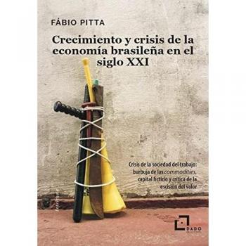 Crecimiento y crisis de la economía brasileña en el siglo XXI