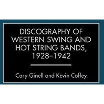 Western Swing and Hot String Bands Discography: 1928-1942 Reference Guide