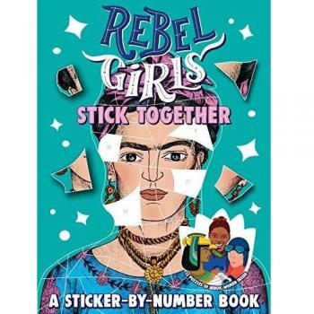Rebel Girls Stick Together: A Sticker-by-Number Book