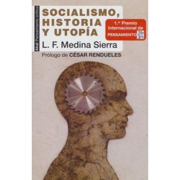Socialismo, Historia y Utopía: Apuntes para su tercer siglo: 83 - Luis Fernando Medina Sierra