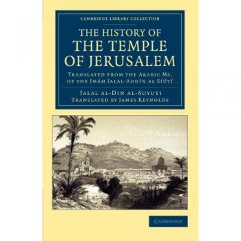 Historia del Templo de Jerusalén: Traducción del manuscrito árabe del Imán Jalal-Addín Al Síútí - Viajes, Medio Oriente y Asia Menor