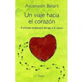 Un viaje hacia el corazón. El proceso terapéutico del ego al Sí mismo