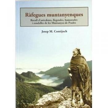 Ràfegues muntanyenques: Recull d'anècdotes, llegendes, humorades i rondalles de les Muntanyes de Prades
