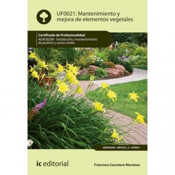 Mantenimiento y mejora de elementos vegetales. AGAO0208 - Instalación y mantenimiento de jardines y zonas verdes