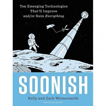 Pronto: Diez Tecnologías Emergentes Que Mejorarán y/o Arruinarán Todo - Dr. Kelly Weinersmith