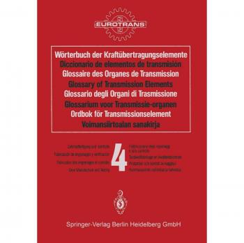 Worterbuch Der Kraftubertragungselemente / Diccionario de Elementos de Transmision / Glossaire Des Organes de Transmission / Glossary of Transmission: ... Osa 4 * Hammaspyorien valmistus ja tarkastus