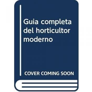 Guia completa del horticultor moderno