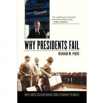 Why Presidents Fail: Analyzing White House Decision Making from Eisenhower to Bush II