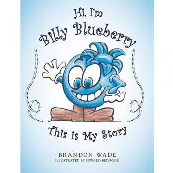 Hi, I'm Billy Blueberry This is My Story