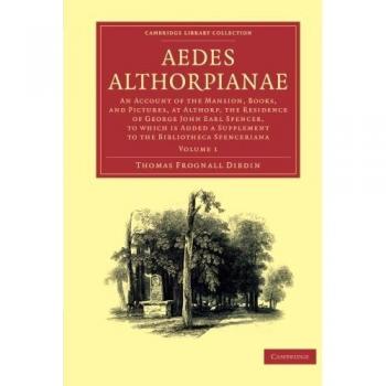 Conjunto de 2 Volúmenes Aedes Althorpianae: Historia de la Mansión, Libros y Pinturas en Althorp, Residencia del Conde George John