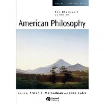 Blackwell Guide to American Philosophy: Comprehensive Overview of American Philosophical Thought