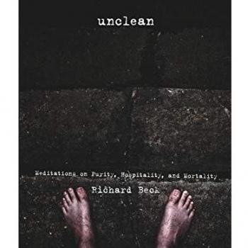 Unclean: Meditations on Purity, Hospitality, and Mortality