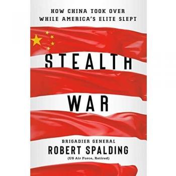 Stealth War: How China Took Over While America's Elite Slept