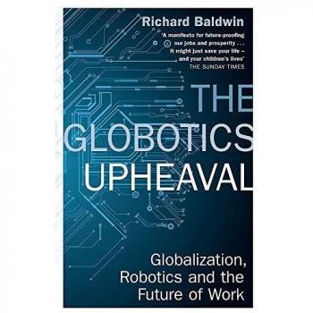 The Globotics Upheaval: Globalisation, Robotics and the Future of Work
