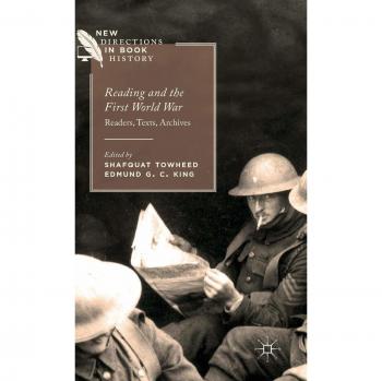 Reading and the First World War: Readers, Texts, Archives