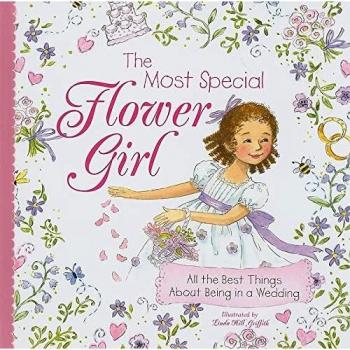 The Most Special Flower Girl: A Wedding Celebration Guide for Young Girls