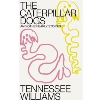 Caterpillar Dogs: and Other Early Stories