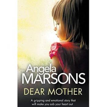 Dear Mother: An Emotional Gripping Novel by Angela Marsons