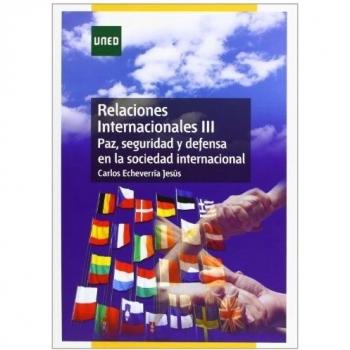 Relaciones internacionales III. Paz, seguridad y defensa en la sociedad internacional