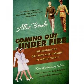 Coming Out Under Fire: The History of Gay Men and Women in World War II