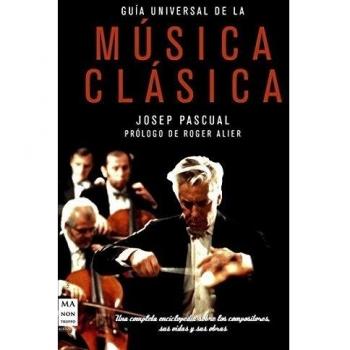 Guía universal de la música clásica t/d.: Una completa enciclopedia sobre los compositores, sus vidas y sus obras