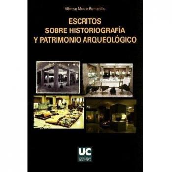 Escritos sobre historiografía y patrimonio arqueológico