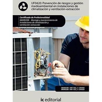 Prevención de riesgos y gestión medioambiental en instalaciones de climatizacion y ventilación-extracción. IMAR0208 - Montaje y mantenimiento de instalaciones en climatización y ventilación-extracción
