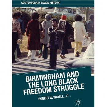 Birmingham and the Long Black Freedom Struggle