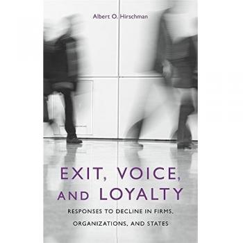 Exit, Voice and Loyalty: Responses to Decline in Firms, Organizations and States