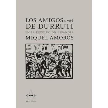 Los Amigos de Durruti en la Revolución Española: 102 (Ensayo)