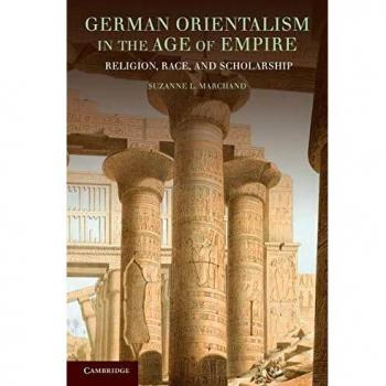Orientalismo Alemán en la Era del Imperio: Religión, Raza y Estudios (Publicaciones del Instituto Histórico Alemán)