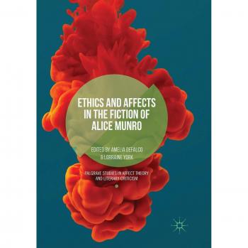 Ethics and Affects in Alice Munro's Fiction: Palgrave Studies in Affect Theory and Literary Criticism