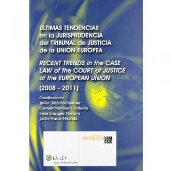 Ãltimas tendencias en la jurisprudencia del Tribunal de Justicia de la UniÃ³n Europea - Recent trends in the case law of the Court of Justice of the European Union: