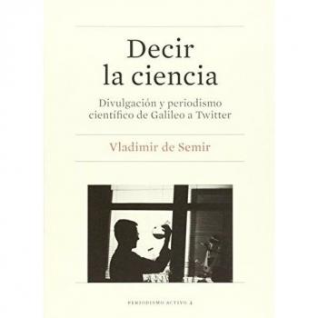 Decir la ciencia. Divulgación y periodismo científico de Galileo a Twitter: 4