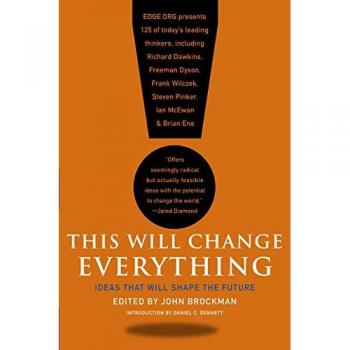 This Will Change Everything: Ideas That Will Shape the Future by John Brockman - Future-Shaping Concepts Book