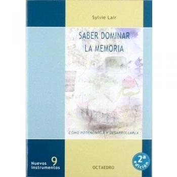 Saber dominar la memoria: Cómo potenciarla y desarrollarla: 9