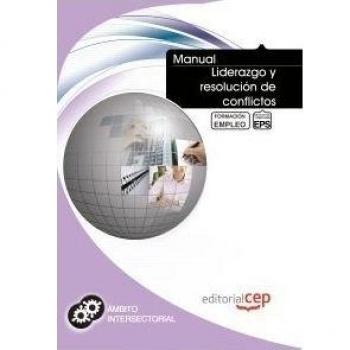 MANUAL LIDERAZGO Y RESOLUCIÓN DE CONFLICTOS. FORMACIÓN PARA EL EMPLEO
