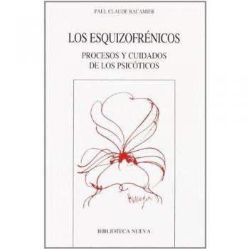 Los Esquizofrénicos. Procesos Y Cuidados De Los Psicóticos