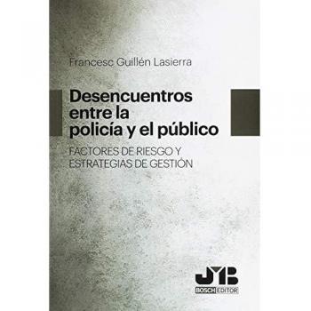 Desencuentros entre la Policía y el público. Factores de riesgo y estrategias de gestión