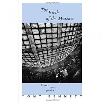 The birth of the museum history theory politics culture policy and politics