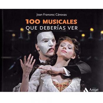 100 musicales que deberías ver: Los 111 musicales imprescindibles