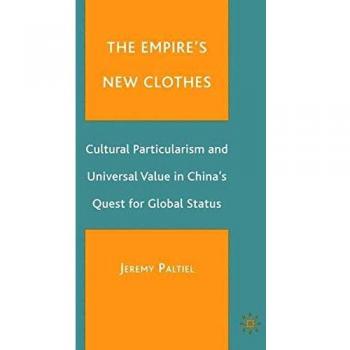 The Empire's New Clothes: Cultural Particularism and Universal Value in China's Quest for Global Status
