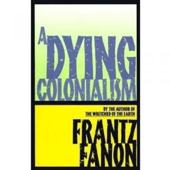 Dying Colonialism Dying Colonialism