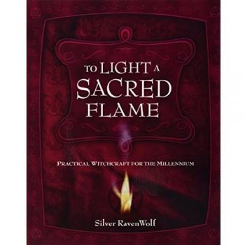 To Light a Sacred Flame: Practical WitchCraft for the Millennium
