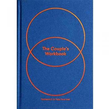 The Couple's Workbook: Homework to Help Love Last