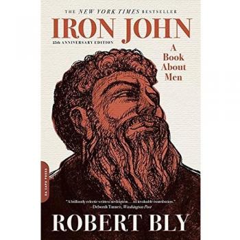 Iron John: A Book about Men - 25th Anniversary Edition by Robert Bly