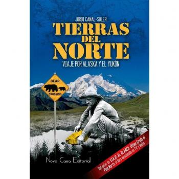 Tierras del Norte: Viaje por Alaska y El Yukón - Jordi Canal-soler