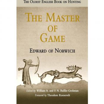 The Master of Game: The Oldest English Book on Hunting