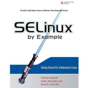 SELinux by Example: Comprehensive Guide to Security Enhanced Linux