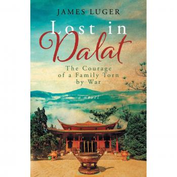 Lost in Dalat: A Family's Courage Amidst War by James Luger